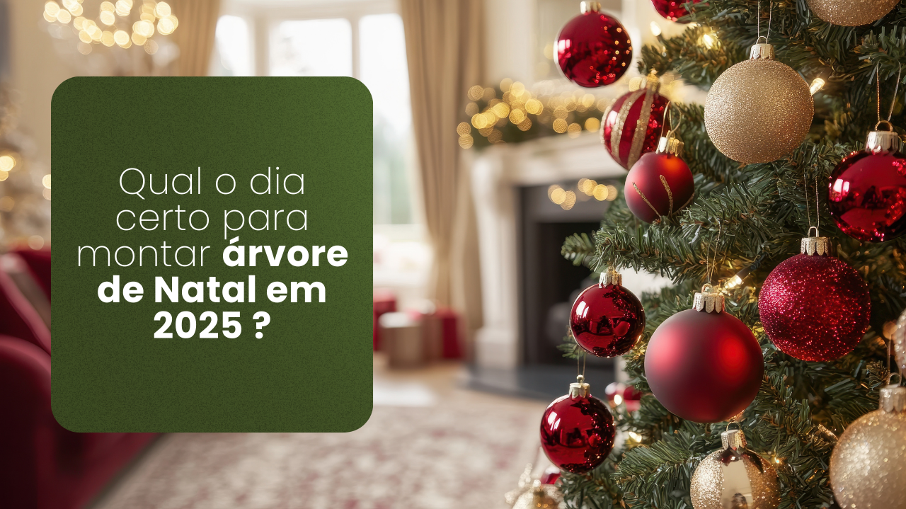 Qual o dia certo para montar árvore de Natal em 2025